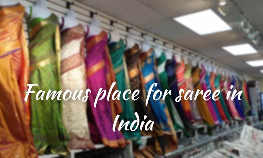 Famous place for saree in India