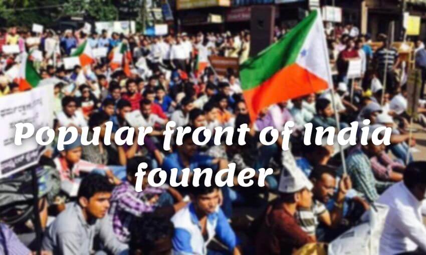 Popular front of India founder