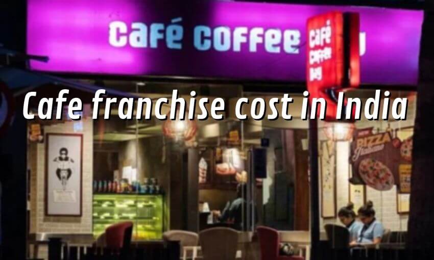 Cafe franchise cost in India