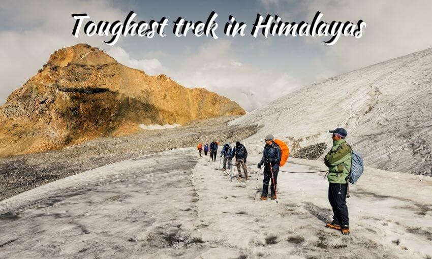 Toughest trek in Himalayas