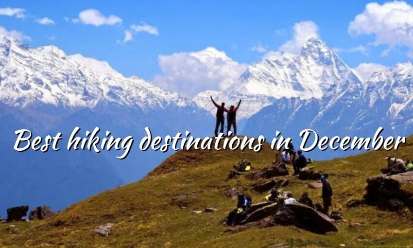 Best hiking destinations in December