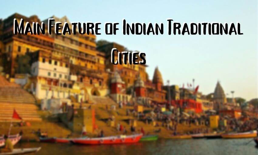 Main Feature of Indian Traditional Cities