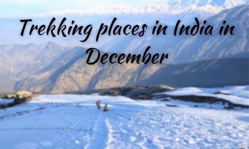 Trekking places in India in December