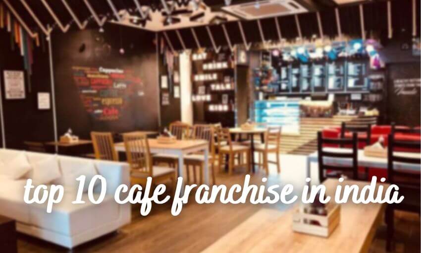 top 10 cafe franchise in india