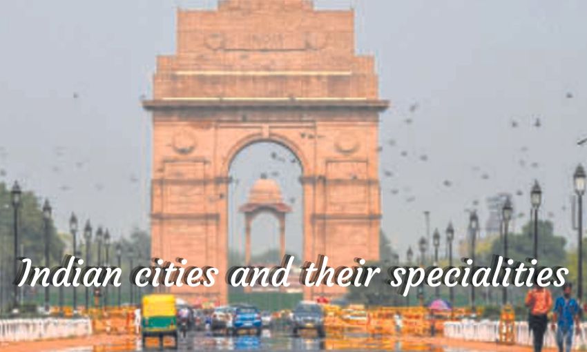 Indian cities and their specialities