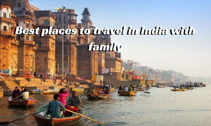 Best places to travel in India with family