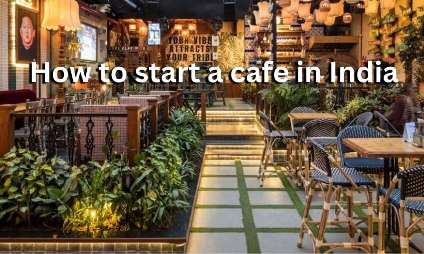 How to start a cafe in India