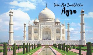 India’s Most Beautiful Cities - Agra