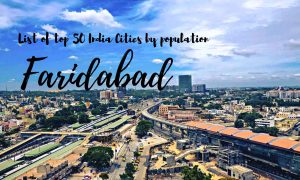 List of top 50 India Cities by population - Faridabad