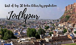 List of top 50 India Cities by population - Jodhpur