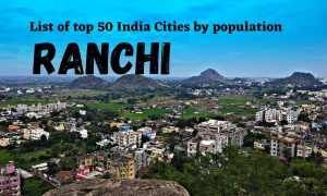 List of top 50 India Cities by population - Ranchi