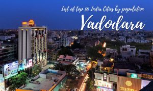 List of top 50 India Cities by population - Vadodara